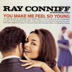 You Make Me Feel So Young by Ray Conniff, His Orchestra and Chorus album reviews, ratings, credits
