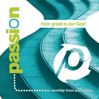 Download How Great Is Our God (feat. Chris Tomlin) [Live] Passion MP3