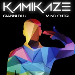 Kamikaze - Single by Gianni Blu & Mind Cntrl album reviews, ratings, credits