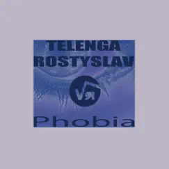 Phobia - Single by Telenga Rostyslav album reviews, ratings, credits