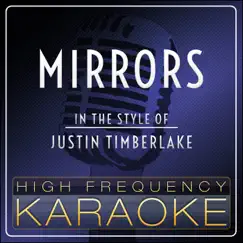 Mirrors (Karaoke Version) [In the Style of Justin Timberlake] - Single by High Frequency Karaoke album reviews, ratings, credits