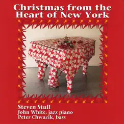 Christmas from the Heart of New York by Steven Stull, John White & Peter Chwazik album reviews, ratings, credits
