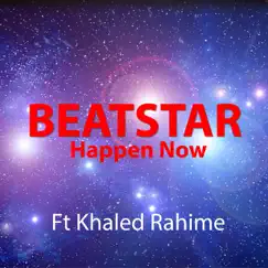 Happen Now (feat. Khaled Rahime) - Single by Beatstar album reviews, ratings, credits