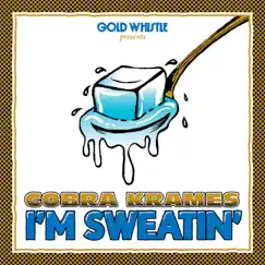 I'm Sweatin' - Single by Cobra Krames album reviews, ratings, credits