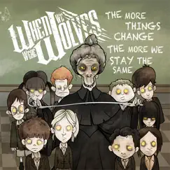 The More Things Change, The More We Stay the Same - EP by When We Were Wolves album reviews, ratings, credits