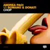 Chop (Andrea Paci vs. Romano & Donati) [Remixes] album lyrics, reviews, download