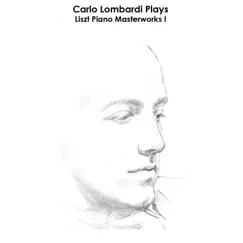Liszt: Carlo Lombardi Plays Liszt Piano Masterworks I by Carlo Lombardi album reviews, ratings, credits