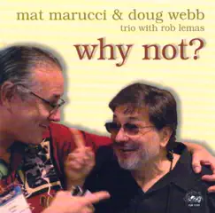 Why Not? by Mat Marucci, Doug Webb & Rob Lemas album reviews, ratings, credits