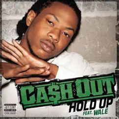 Hold Up (feat. Wale) by Ca$h Out album reviews, ratings, credits