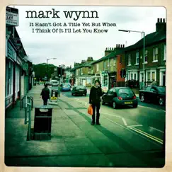 It Hasn't Got a Title Yet But When I Think of It I'll Let You Know by Mark Wynn album reviews, ratings, credits