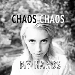 My Hands - Single by Chaos Chaos album reviews, ratings, credits