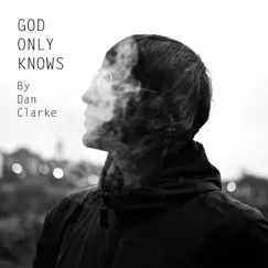 God Only Knows - Single by Dan Clarke album reviews, ratings, credits