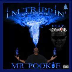 Im Tripping (feat. Tech Nine) - Single by Mr. Pookie album reviews, ratings, credits
