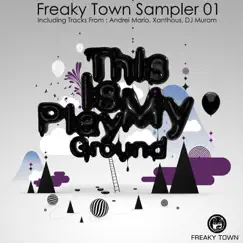 Freaky Town Sampler 01: This Is My Playground - Single by Andrei Mario, Xanthous & DJ Murom album reviews, ratings, credits