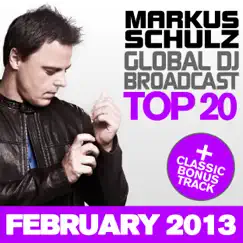 Global DJ Broadcast Top 20 - February 2013 (Including Classic Bonus Track) by Markus Schulz album reviews, ratings, credits