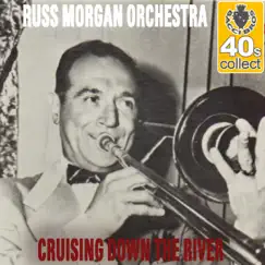 Cruising Down the River (Remastered) - Single by Russ Morgan and His Orchestra album reviews, ratings, credits