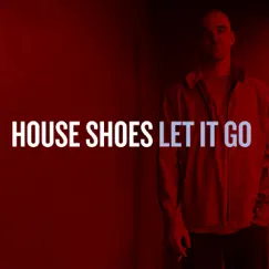 Let It Go (Deluxe Version) by House Shoes album reviews, ratings, credits