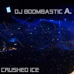 Crushed Ice - Single by DJ Boombastic A. album reviews, ratings, credits