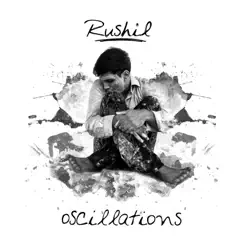 Oscillations by Rushil album reviews, ratings, credits