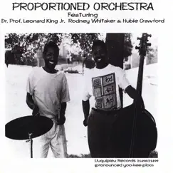 Proportioned Orchestra (feat. Dr. Prof. Leonard King, Rodney Whitaker & Hubie Crawford) by Proportioned Orchestra album reviews, ratings, credits