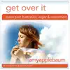 Get Over It: Move Past Frustration, Anger and Resentment (Self-Hypnosis & Meditation) album lyrics, reviews, download