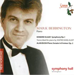 Elgar: Symphony No. 1 (Arr. Karg-Elert) - Bush: Piano Sonata, Op. 2 by Mark Bebbington album reviews, ratings, credits