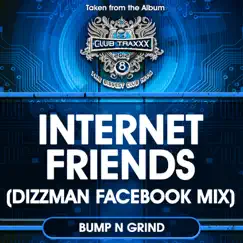 Internet Friends (Dizzman Facebook Mix) - Single by Bump n Grind album reviews, ratings, credits