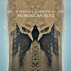 Moroccan Roll - Single by Art of Trance, Loud & Domestic album reviews, ratings, credits
