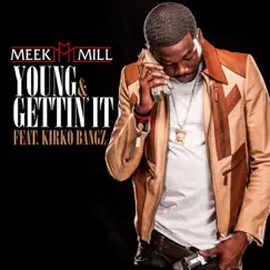 Young & Gettin' It (feat. Kirko Bangz) - Single by Meek Mill album reviews, ratings, credits