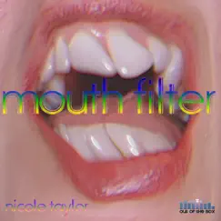 Mouth Filter - Single by Nicole Taylor album reviews, ratings, credits