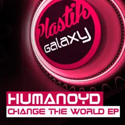 Change the World - Single by Huma-Noyd album reviews, ratings, credits
