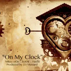 On My Clock (feat. TeeFlii & DJ Mustard) Song Lyrics
