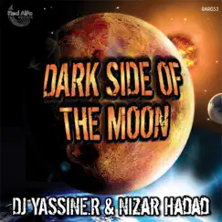 Dark Side of the Moon - Single by DJ Yassine R & Nizar Hadad album reviews, ratings, credits
