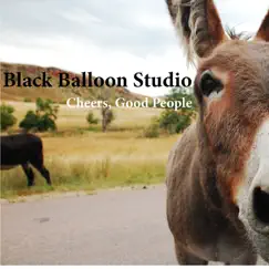 Cheers, Good People by Black Balloon Studio album reviews, ratings, credits