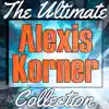 Alexis Korner: The Ultimate Collection (Live) album lyrics, reviews, download