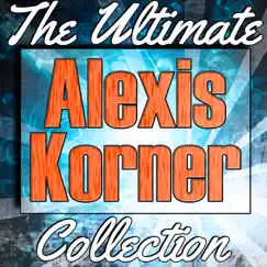 Alexis Korner: The Ultimate Collection (Live) by Alexis Korner album reviews, ratings, credits