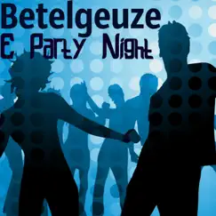 E Party Night - EP by Betelgeuze album reviews, ratings, credits