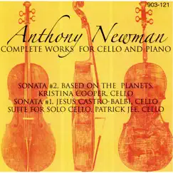 Anthony Newman: Complete Works for Cello and Piano by Kristina Cooper, Jesus Castro-Balbi & Patrick Jee album reviews, ratings, credits