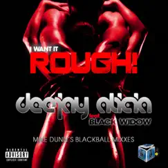 I Want It Rough (feat. Black Widow) - Single by Dee Jay Alicia album reviews, ratings, credits