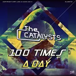 100 Times a Day - Single by The Catalysts album reviews, ratings, credits