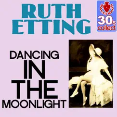 Dancing in the Moonlight (Remastered) - Single by Ruth Etting album reviews, ratings, credits