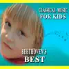 Classical Music (for Kids, Beethoven's Best, Vol. 2) album lyrics, reviews, download