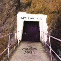 Let It Lead You - Single by The Welcome Matt album reviews, ratings, credits