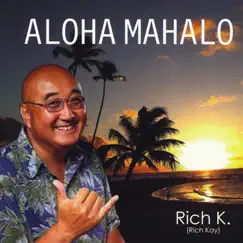 Aloha Mahalo - EP by Rich K. album reviews, ratings, credits