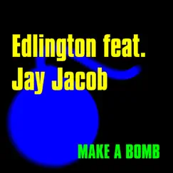 Make a Bomb (feat. Jay Jacob) [Remixes] by Edlington album reviews, ratings, credits