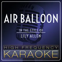 Air Balloon (Karaoke Version) [In the Style of Lily Allen] - Single by High Frequency Karaoke album reviews, ratings, credits