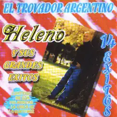 El Trovador Argentino - Heleno y Sus Grandes Éxitos by Heleno album reviews, ratings, credits