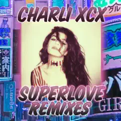 SuperLove (Remixes) - Single by Charli XCX album reviews, ratings, credits