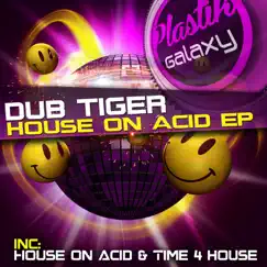 House on Acid EP by Dub Tiger album reviews, ratings, credits