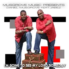 I'm Going to See My Lord Someday (feat. Jabez) - Single by Daniel Musgrove album reviews, ratings, credits
